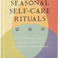 Seasonal Self-Care Rituals: Eat, Breathe, Move, Sleep Better